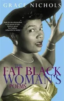 The Fat Black Woman's Poems, Paperback/Grace Nichols