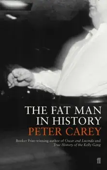 The Fat Man in History. Main, Paperback/Peter Carey