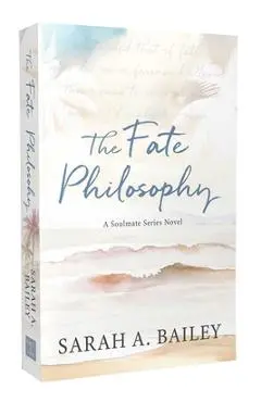 The Fate Philosophy - Sarah A. Bailey
