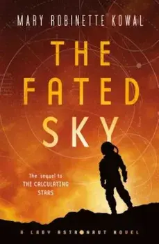 The Fated Sky: A Lady Astronaut Novel, Paperback/Mary Robinette Kowal