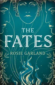 The Fates. A spellbindingly original mythical retelling for 2024, Paperback/Rosie Garland