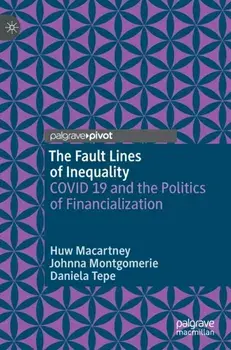 The Fault Lines of Inequality. COVID 19 and the Politics of Financialization, 1st ed. 2022, Hardback/Daniela Tepe