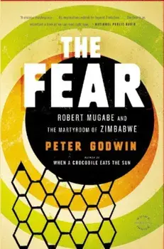 The Fear: Robert Mugabe and the Martyrdom of Zimbabwe, Paperback/Peter Godwin