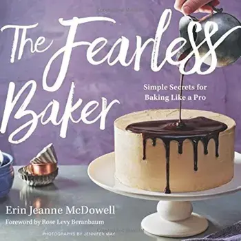 The Fearless Baker: Simple Secrets for Baking Like a Pro, Hardcover/Erin Jeanne McDowell