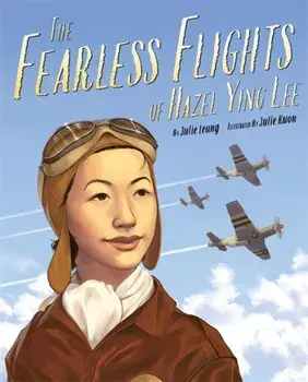 The Fearless Flights of Hazel Ying Lee, Hardcover/Julie Leung