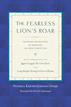 The Fearless Lion's Roar: Profound Instructions on Dzogchen, the Great Perfection, Paperback/Nyoshul Khenpo