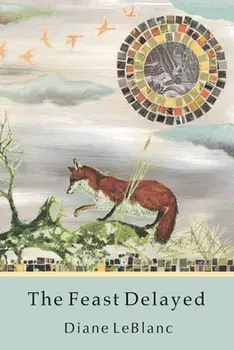 The Feast Delayed, Paperback/Diane LeBlanc