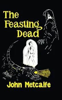 The Feasting Dead (Valancourt 20th Century Classics), Paperback/John Metcalfe