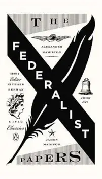 The Federalist Papers: Alexander Hamilton, James Madison, and John Jay, Paperback/Alexander Hamilton