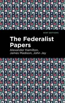 The Federalist Papers, Hardcover/Alexander Hamilton