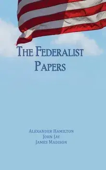 The Federalist Papers: Unabridged Edition, Hardcover/Alexander Hamilton