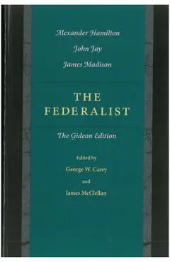 The Federalist: The Gideon Edition - Alexander Hamilton