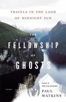 The Fellowship of Ghosts: Travels in the Land of Midnight Sun, Paperback/Paul Watkins