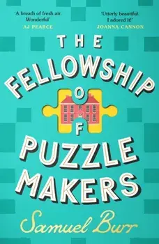 The Fellowship of Puzzlemakers. The instant Sunday Times bestseller that everyone’s talking about!, Hardback/Samuel Burr