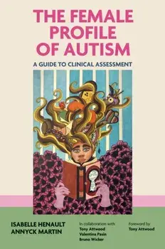 The Female Profile of Autism. A Guide to Clinical Assessment, Paperback/Annyck Martin