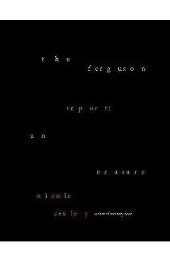 The Ferguson Report: An Erasure - Nicole Sealey