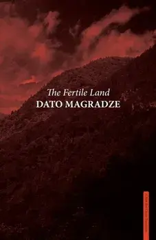 The Fertile Land, Paperback/Dato Magradze