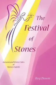 The Festival of Stones: Autumn and Winter Tales of Tiptoes Lightly, Paperback/Reg Down
