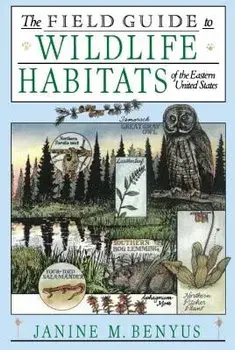 The Field Guide to Wildlife Habitats of the Eastern United States, Paperback/Janine M. Benyus
