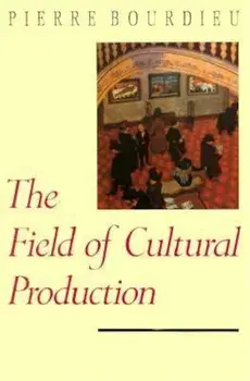 The Field of Cultural Production, Paperback/Pierre Bourdieu