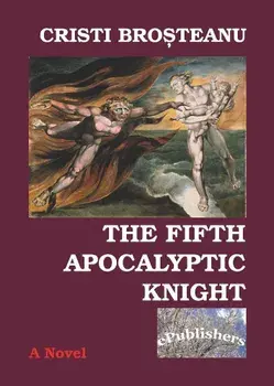 The fifth apocalyptic knight/Cristi Brosteanu