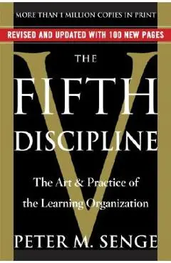 The Fifth Discipline: The Art & Practice of the Learning Organization - Peter M. Senge