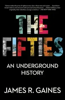 The Fifties: An Underground History, Paperback/James R. Gaines