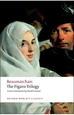 The Figaro Trilogy: The Barber of Seville/The Marriage of Figaro/The Guilty Mother - Pierre-augustin Caron De Beaumarchais