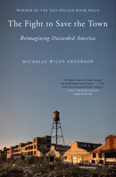 The Fight to Save the Town. Reimagining Discarded America, Paperback/Michelle Wilde Anderson