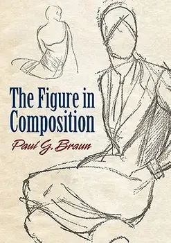 The Figure in Composition, Paperback/Paul G. Braun