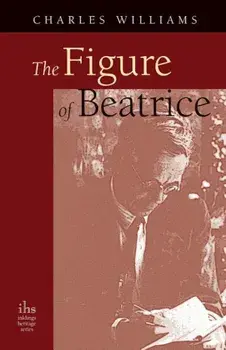 The Figure of Beatrice: A Study in Dante, Paperback/Charles Williams