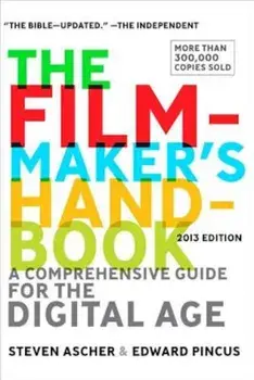 The Filmmaker's Handbook: A Comprehensive Guide for the Digital Age, Paperback/Steven Ascher