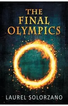 The Final Olympics: A YA Dystopian Novel - Laurel Solorzano