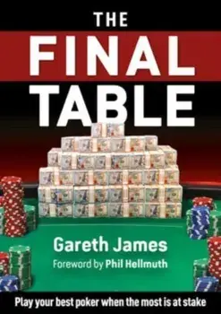 The Final Table. Play Your Best Poker When It Matters Most, Paperback/Gareth James