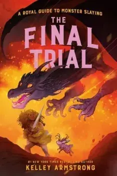 The Final Trial. Royal Guide to Monster Slaying, Book 4, Paperback/Kelley Armstrong