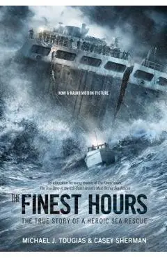 The Finest Hours (Young Readers Edition): The True Story of a Heroic Sea Rescue - Michael J. Tougias