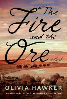 The Fire and the Ore. A Novel, Paperback/Olivia Hawker