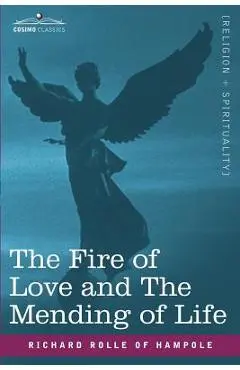 The Fire of Love and the Mending of Life - Richard Rolle Of Hampole