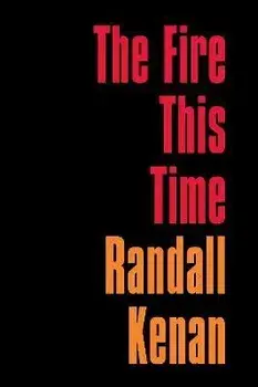 The Fire This Time, Paperback/Randall Kenan