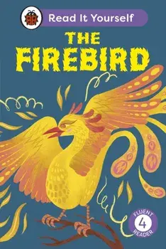 The Firebird: Read It Yourself - Level 4 Fluent Reader, Hardback/Ladybird