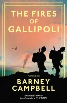 The Fires of Gallipoli, Hardback/Barney Campbell