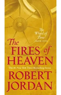 The Fires of Heaven: Book Five of 'the Wheel of Time' - Robert Jordan
