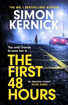 The First 48 Hours. the twisting new thriller from the Sunday Times bestseller, Paperback/Simon Kernick