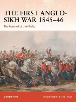 The First Anglo-Sikh War 1845-46: The Betrayal of the Khalsa, Paperback/David Smith