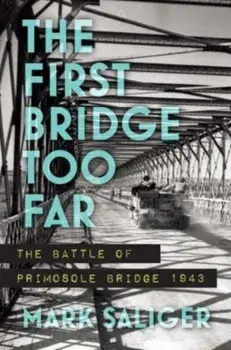 The First Bridge Too Far. The Battle of Primosole Bridge 1943, Paperback/Mark Saliger