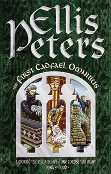 The First Cadfael Omnibus. A Morbid Taste for Bones, One Corpse Too Many, Monk's-Hood, Paperback/Ellis Peters