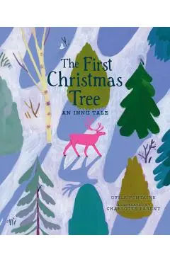 The First Christmas Tree: An Innu Tale - Ovila Fontaine