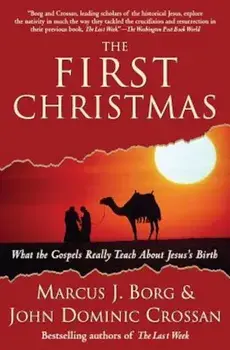 The First Christmas: What the Gospels Really Teach about Jesus's Birth, Paperback/Marcus J. Borg