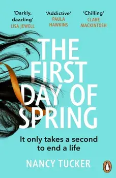 The First Day of Spring. Discover the year's most page-turning thriller, Paperback/Nancy Tucker
