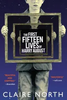 The First Fifteen Lives of Harry August, Paperback/Claire North